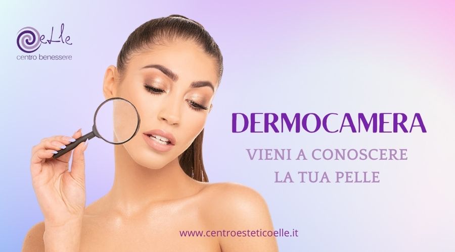 Dermocamera: vieni a scoprire la tua pelle!